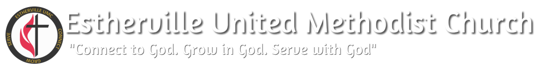 Estherville United Methodist church Connect to God. Grow in God. Serve with God
